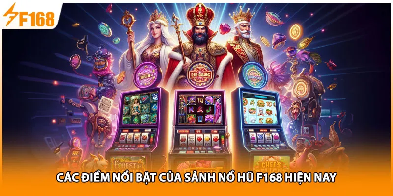 Các điểm nổi bật của sân chơi slot F168